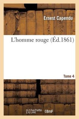 Cover for Capendu-e · L Homme Rouge. Tome 4 (Paperback Book) (2013)