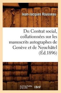 Cover for Jean Jacques Rousseau · Du Contrat Social, Collationnees Sur Les Manuscrits Autographes De Geneve et De Neuchatel (Ed.1896) (French Edition) (Paperback Book) [French edition] (2012)