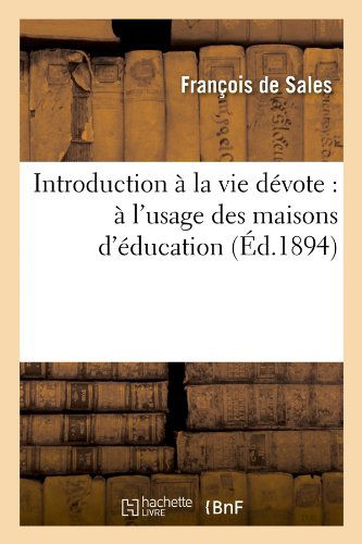 Cover for Francisco De Sales · Introduction a La Vie Devote: a L'usage Des Maisons D'education (Ed.1894) (French Edition) (Pocketbok) [French edition] (2012)