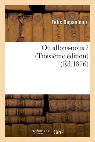 Cover for Dupanloup-f · Où Allons-nous ? (Troisième Édition) (French Edition) (Paperback Book) [French edition] (2013)