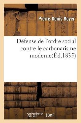 Cover for Boyer-p-d · Defense De L'ordre Social Contre Le Carbonarisme Moderne (Paperback Book) (2016)