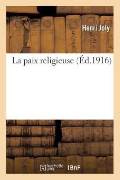 La paix religieuse - Henri Joly - Boeken - Hachette Livre - BNF - 9782019211028 - 1 november 2017
