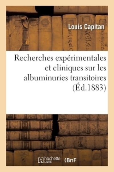 Cover for Capitan-L · Recherches Experimentales Et Cliniques Sur Les Albuminuries Transitoires (Paperback Book) (2018)