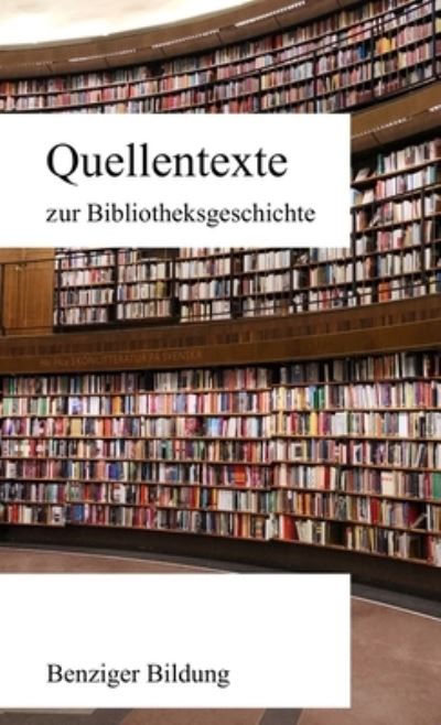 Quellentexte zur Bibliotheksgeschichte - Sine Nomine - Books - Benziger Bildung - 9782491183028 - May 25, 2020