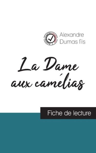 Cover for Alexandre Dumas Fils · La Dame aux camelias (fiche de lecture et analyse complete de l'oeuvre) (Paperback Book) (2023)