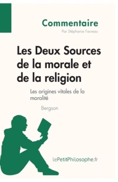 Cover for Stéphanie Favreau · Les Deux Sources de la morale et de la religion de Bergson (Commentaire) (Paperback Book) (2014)