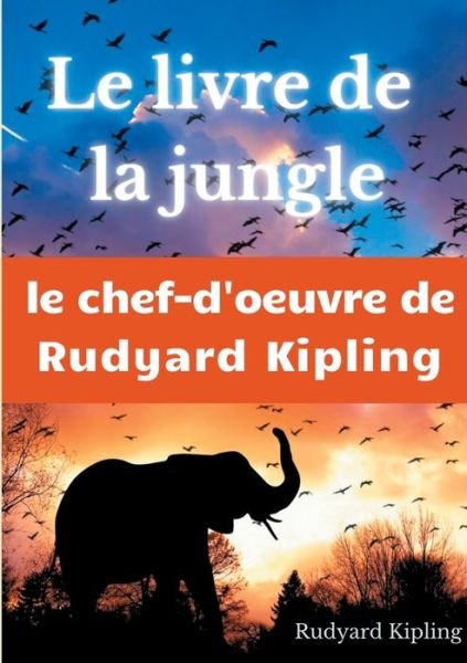 Cover for Rudyard Kipling · Le Livre de la jungle: un recueil de nouvelles de Rudyard Kipling (Paperback Bog) (2021)