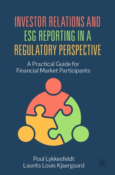 Investor Relations and ESG Reporting in a Regulatory Perspective: A Practical Guide for Financial Market Participants - Poul Lykkesfeldt - Böcker - Springer International Publishing AG - 9783031058028 - 17 augusti 2023