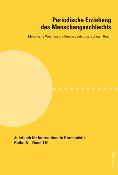 Cover for Periodische Erziehung des Menschengeschlechts; Moralische Wochenschriften im deutschsprachigen Raum - Jahrbuch Fuer Internationale Germanistik - Reihe a (Paperback Book) (2012)