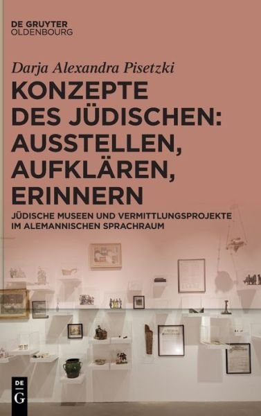 Cover for Darja Alexandra Pisetzki · Konzepte Des Judischen: Ausstellen, Aufklaren, Erinnern. (Hardcover Book) (2022)