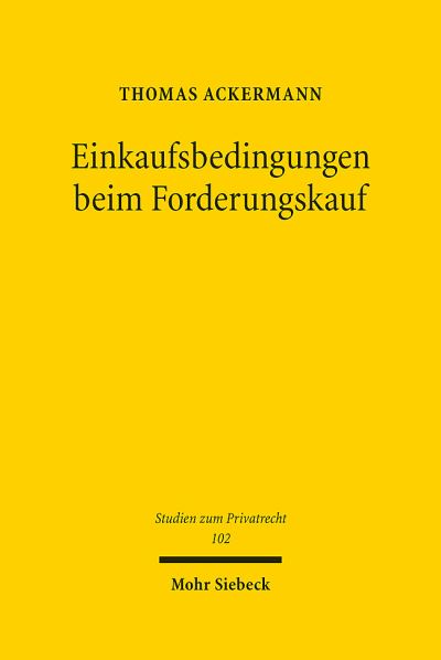 Cover for Thomas Ackermann · Einkaufsbedingungen beim Forderungskauf: Eine Analyse der unbeabsichtigten Setzung zwingenden Rechts - Studien zum Privatrecht (Hardcover Book) (2021)