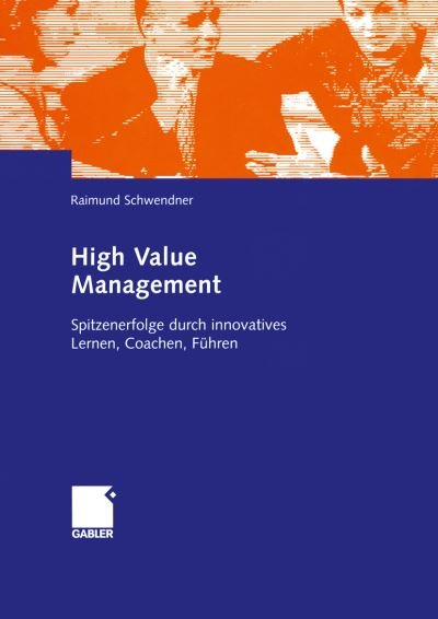 Cover for Raimund Schwendner · High Value Management (Taschenbuch) [Softcover reprint of the original 1st ed. 2002 edition] (2012)