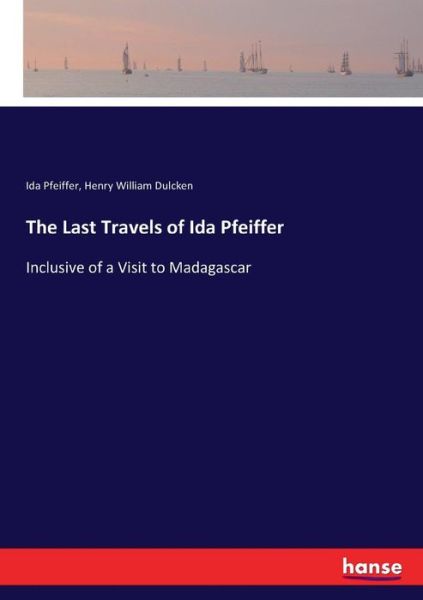 Cover for Ida Pfeiffer · The Last Travels of Ida Pfeiffer (Taschenbuch) (2017)