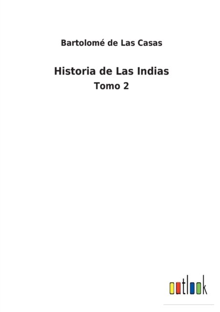 Cover for Bartolome de Las Casas · Historia de Las Indias (Paperback Book) (2022)