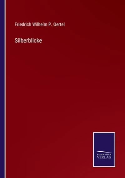 Cover for Friedrich Wilhelm P Oertel · Silberblicke (Pocketbok) (2022)
