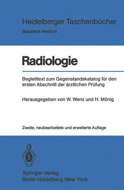 Cover for W Wenz · Radiologie: Begleittext Zum Gegenstandskatalog Fur den Ersten Abschnitt Der Arztlichen Prufung - Heidelberger Taschenba1/4cher (Paperback Book) (1980)