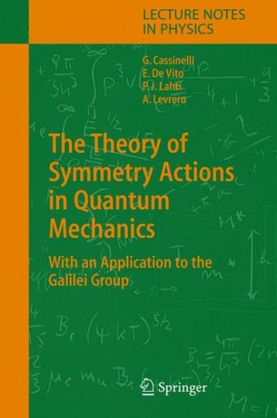 Cover for Gianni Cassinelli · The Theory of Symmetry Actions in Quantum Mechanics: with an Application to the Galilei Group - Lecture Notes in Physics (Hardcover Book) [2004 edition] (2004)