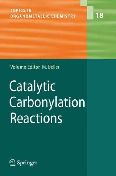 Cover for Matthias Beller · Catalytic Carbonylation Reactions - Topics in Organometallic Chemistry (Hardcover Book) [2006 edition] (2006)