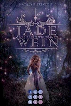 Cover for Katelyn Erikson · Jadewein 2: So silbern wie Tränen (Paperback Book) (2020)