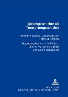 Cover for Sprachgeschichte ALS Textsortengeschichte: Festschrift Zum 65. Geburtstag Von Gotthard Lerchner (Hardcover Book) (2000)