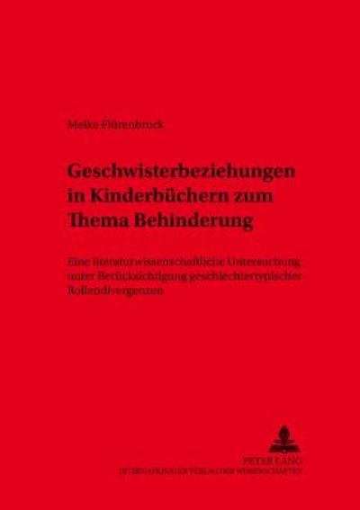 Cover for Meike Flurenbrock · Geschwisterbeziehungen in Kinderbuechern Zum Thema Behinderung: Eine Literaturwissenschaftliche Untersuchung Unter Beruecksichtigung Geschlechtertypischer Rollendivergenzen - Studien Zur Germanistik Und Anglistik (Paperback Book) (2001)