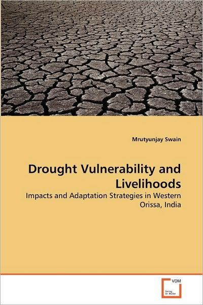 Cover for Mrutyunjay Swain · Drought Vulnerability and Livelihoods: Impacts and Adaptation Strategies in Western Orissa, India (Pocketbok) (2010)