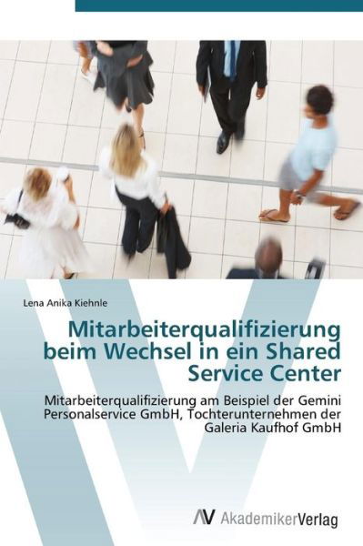 Cover for Kiehnle Lena Anika · Mitarbeiterqualifizierung Beim Wechsel in Ein Shared Service Center (Pocketbok) (2012)