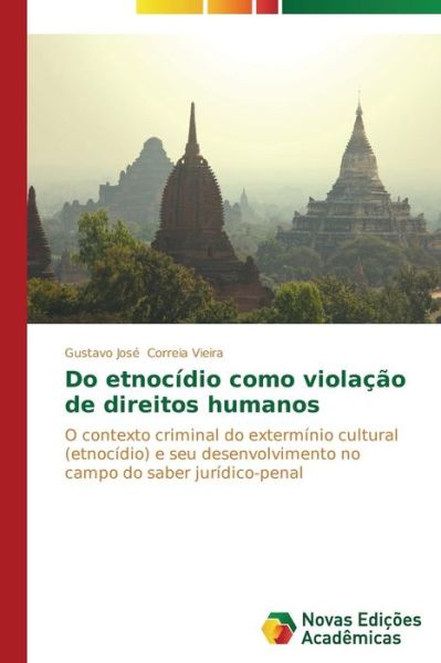 Cover for Gustavo José Correia Vieira · Do Etnocídio Como Violação De Direitos Humanos: O Contexto Criminal Do Extermínio Cultural (Etnocídio) E Seu Desenvolvimento No Campo Do Saber Jurídico-penal (Paperback Book) [Portuguese edition] (2014)
