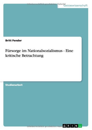 Fürsorge im Nationalsozialismus - Fender - Książki - GRIN Verlag - 9783640896028 - 19 kwietnia 2011