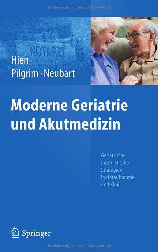 Cover for Peter Hien · Moderne Geriatrie Und Akutmedizin: Geriatrisch-Internistische Strategien in Notaufnahme Und Klinik (Hardcover Book) [2013 edition] (2013)