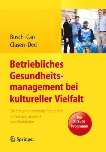 Cover for Christine Busch · Betriebliches Gesundheitsmanagement Bei Kultureller Vielfalt: Ein Stressmanagement-Programm Fur Service, Gewerbe Und Produktion (Paperback Book) [2014 edition] (2013)