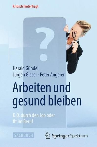 Harald Gundel · Arbeiten und gesund bleiben (Bog) [2014 edition] (2014)