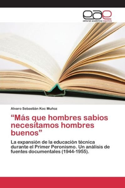 Cover for Koc Munoz Alvaro Sebastian · `mas Que Hombres Sabios Necesitamos Hombres Buenos` (Paperback Book) (2015)