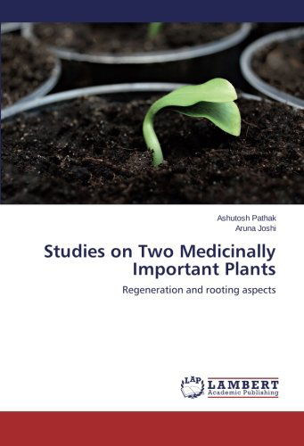 Studies on Two Medicinally Important Plants: Regeneration and Rooting Aspects - Aruna Joshi - Books - LAP LAMBERT Academic Publishing - 9783659243028 - March 14, 2014