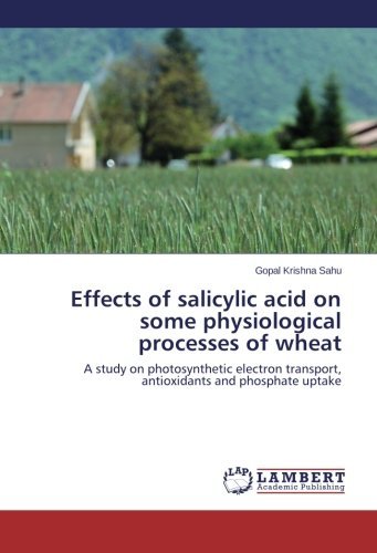 Cover for Gopal Krishna Sahu · Effects of Salicylic Acid on Some Physiological Processes of Wheat: a Study on Photosynthetic Electron Transport, Antioxidants and Phosphate Uptake (Pocketbok) (2014)