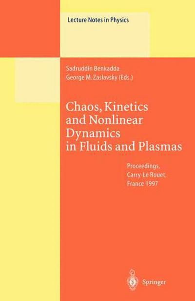 Cover for Sadruddin Benkadda · Chaos, Kinetics and Nonlinear Dynamics in Fluids and Plasmas: Proceedings of a Workshop Held in Carry-Le Rouet, France, 16-21 June 1997 - Lecture Notes in Physics (Paperback Book) [Softcover reprint of the original 1st ed. 1998 edition] (2013)