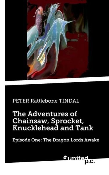 Cover for Peter Rattlebone Tindal · The Adventures of Chainsaw, Sprocket, Knucklehead and Tank (Paperback Book) (2021)