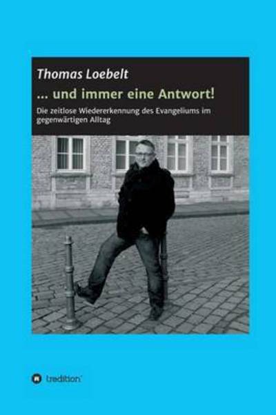 Cover for Thomas Loebelt · ... Und Immer Eine Antwort! (Hardcover Book) (2015)