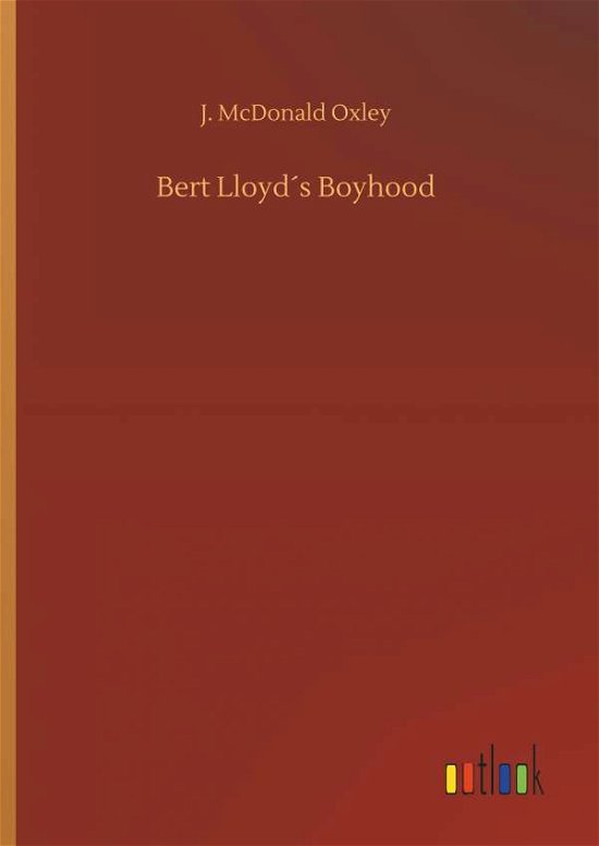 Cover for Oxley · Bert Lloyd s Boyhood (Bog) (2018)