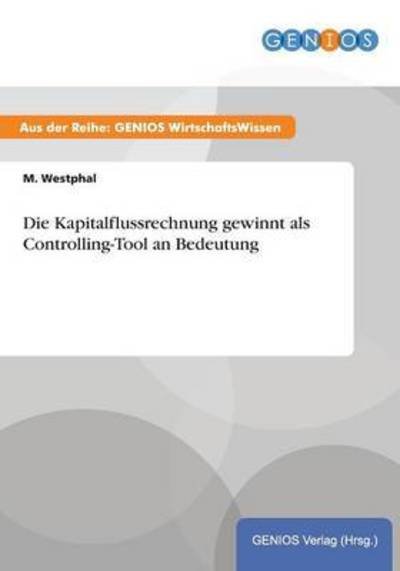 Cover for M Westphal · Die Kapitalflussrechnung gewinnt als Controlling-Tool an Bedeutung (Taschenbuch) (2015)
