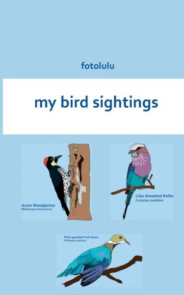 Cover for Fotolulu · My Bird Sightings (Book) (2015)