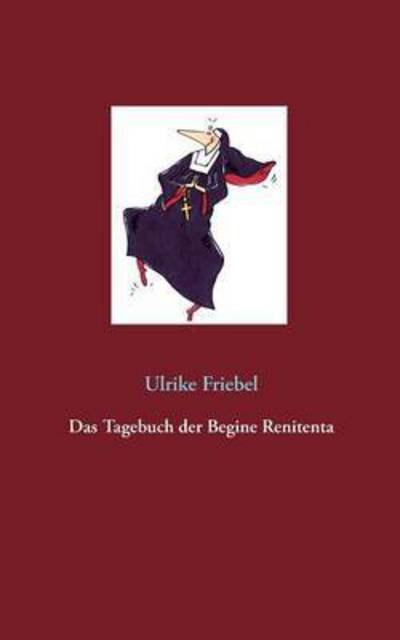 Cover for Friebel · Das Tagebuch der Begine Reniten (Book) (2016)
