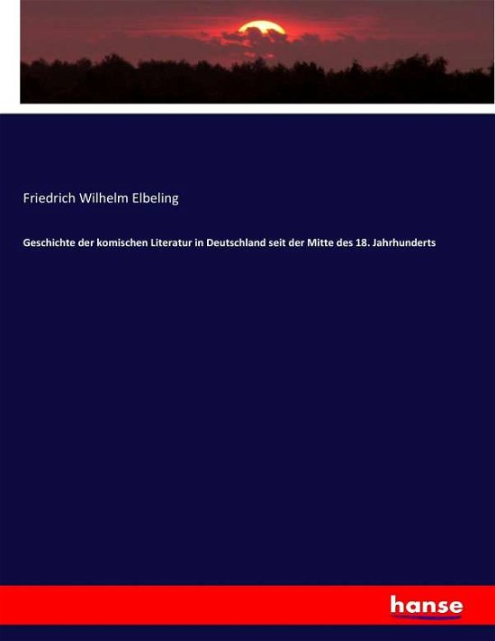 Cover for Elbeling · Geschichte der komischen Liter (Buch) (2017)