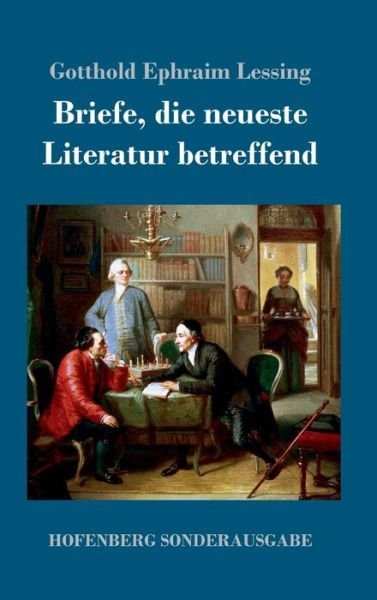 Cover for Gotthold Ephraim Lessing · Briefe, die neueste Literatur betreffend (Hardcover Book) (2018)