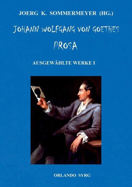 Cover for Johann Wolfgang Von Goethe · Johann Wolfgang von Goethes Prosa. Ausgewahlte Werke I: Die Leiden des jungen Werther, Briefe aus der Schweiz, Die Wahlverwandtschaften, Novelle (Pocketbok) (2019)