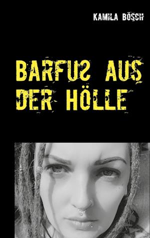 Cover for Kamila Bösch · Barfuß aus der Hölle (Paperback Book) (2021)
