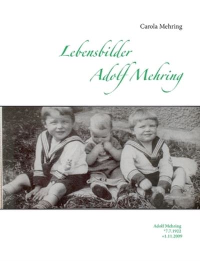 Cover for Carola Mehring · Lebensbilder Adolf Mehring: Adolf Mehring *7.7.1922 +1.11.2009 (Paperback Book) (2021)