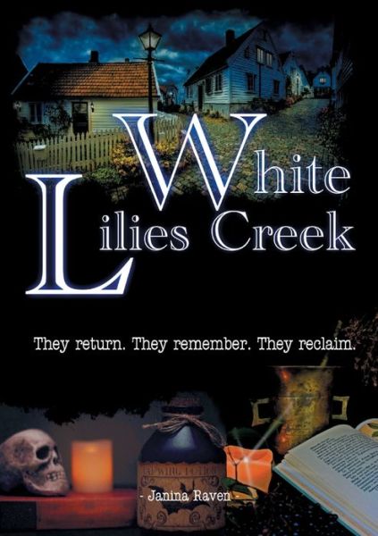 Cover for Janina Raven · White Lilies Creek: They return. They remember. They reclaim. (Paperback Book) (2021)