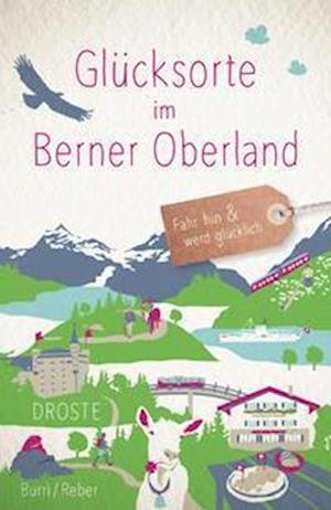 Cover for Blanca Burri · Glücksorte im Berner Oberland (Paperback Book) (2022)