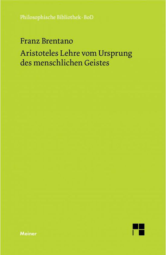 Aristoteles Lehre Vom Ursprung Des Menschlichen Geistes (Philosophische Bibliothek) (German Edition) - Franz Brentano - Books - Felix Meiner Verlag - 9783787304028 - 1980